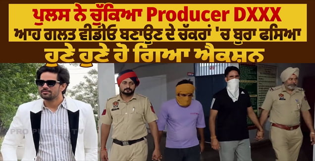 Police picked up Producer DXXX, he got caught in the cycle of making wrong videos